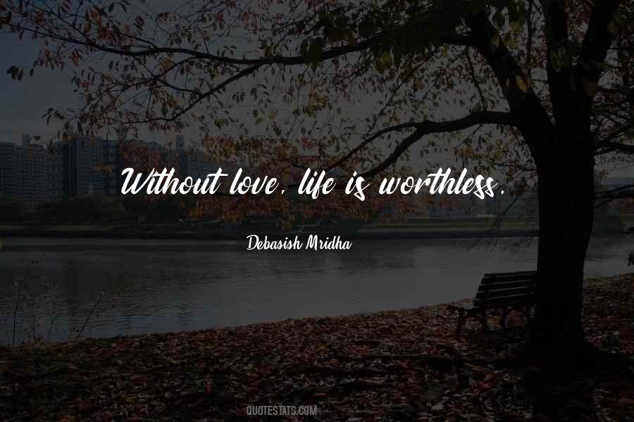 Life Is Worthless Without You Quotes #329430