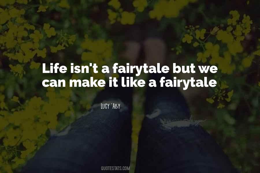 Life Isn't A Fairytale Quotes #369070