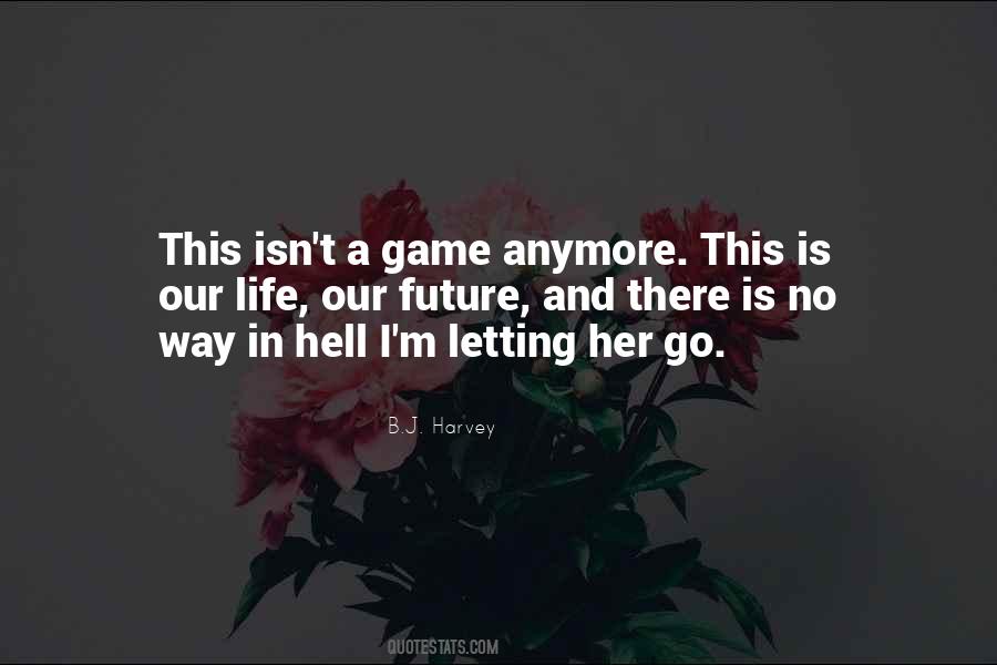 Life Isn't A Game Quotes #1439891