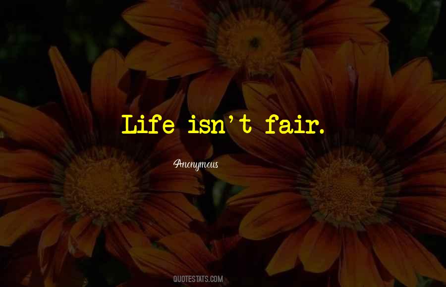 Life Isn't Fair But Quotes #1301301