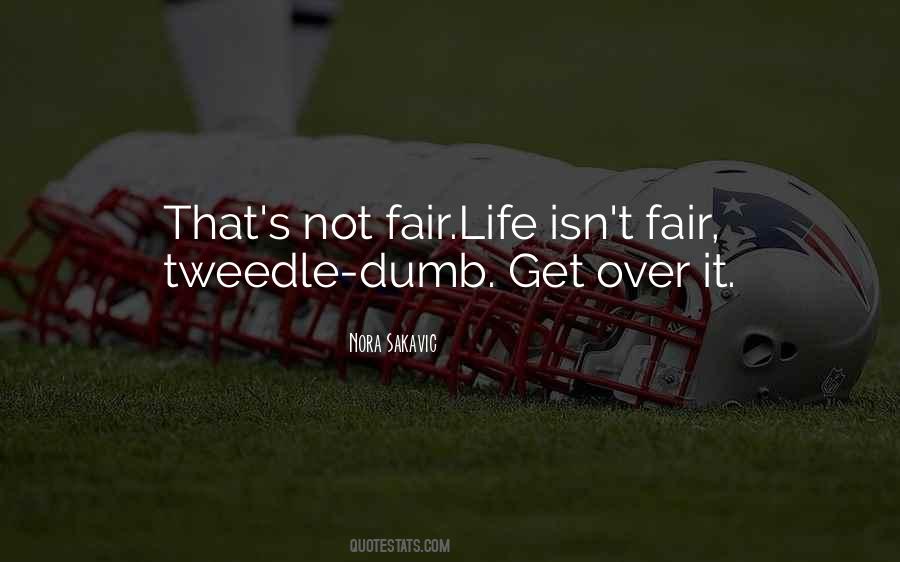 Life Isn't Fair Sometimes Quotes #195127