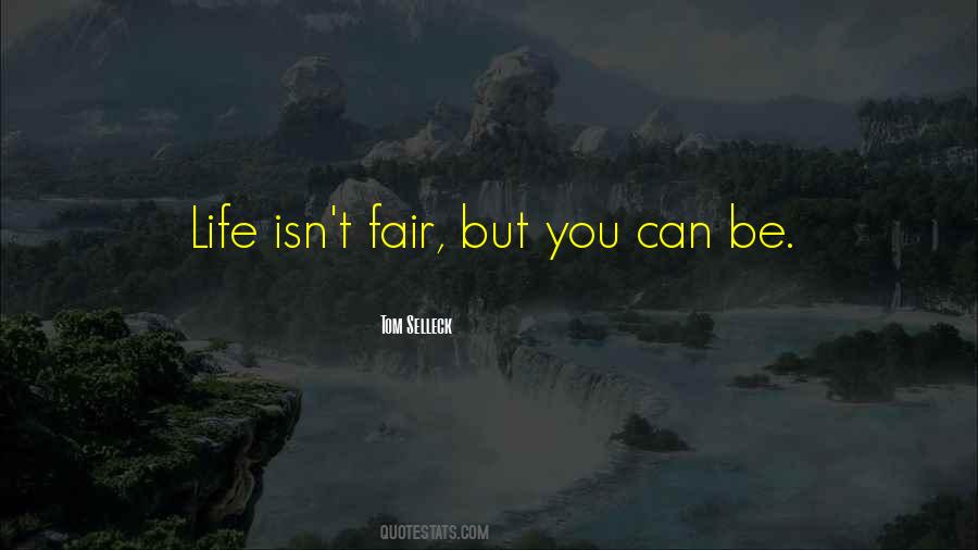 Life Isn't Fair Sometimes Quotes #436948