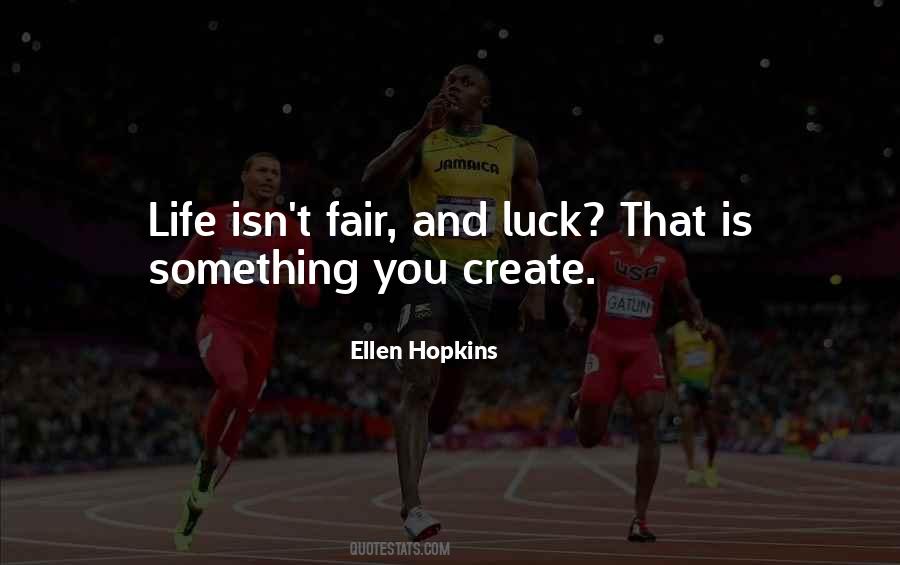 Life Just Isn't Fair Quotes #390304