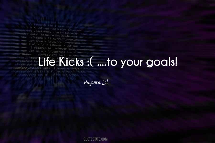 Life Kicks Quotes #1871203