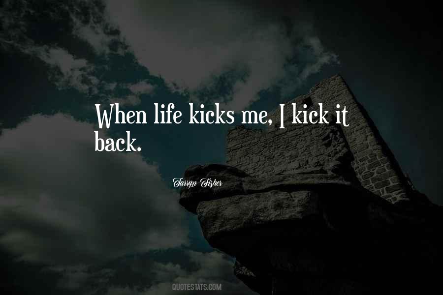 Life Kicks Quotes #792087