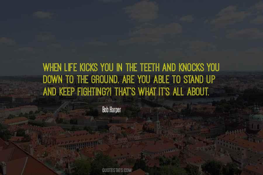 Life Kicks You Quotes #1808895