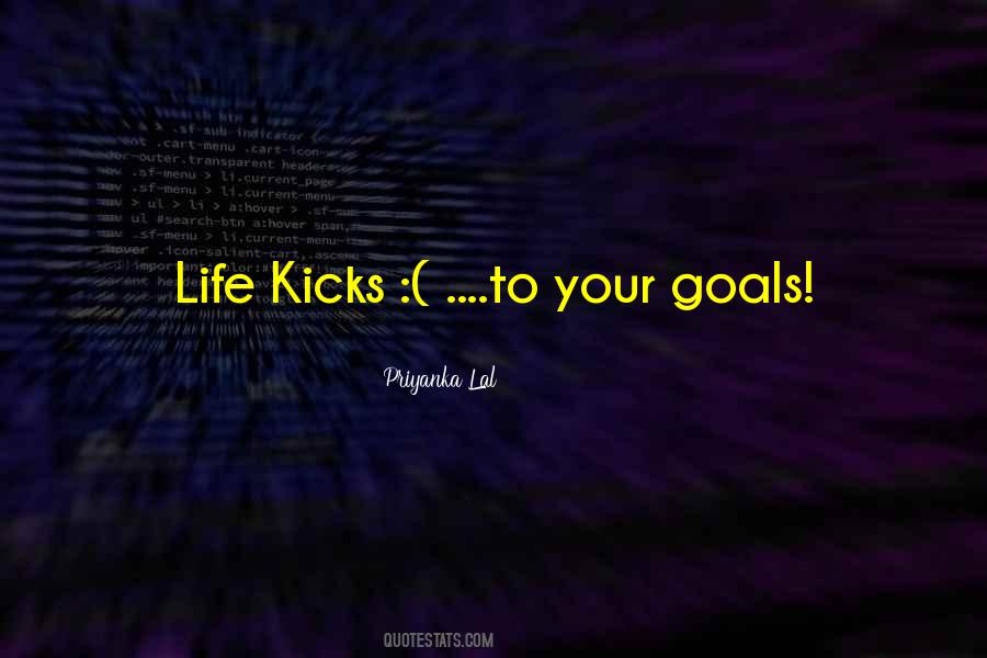 Life Kicks You Quotes #1871203