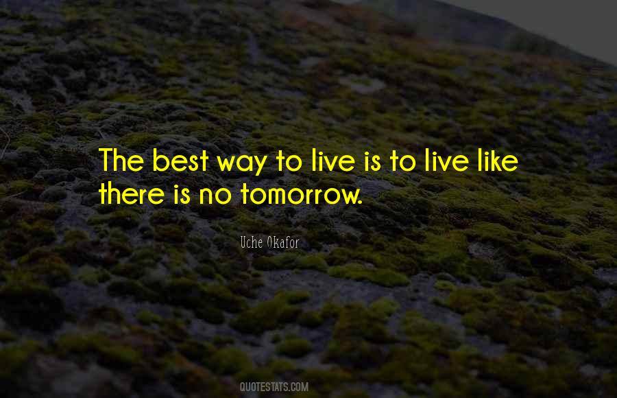 Life Like Theres No Tomorrow Quotes #1188802