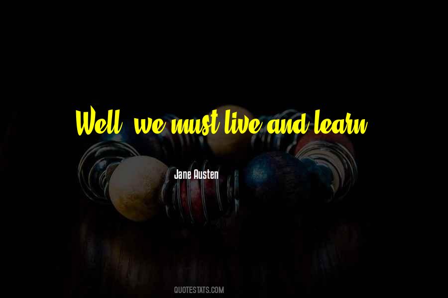 Life Live And Learn Quotes #53352