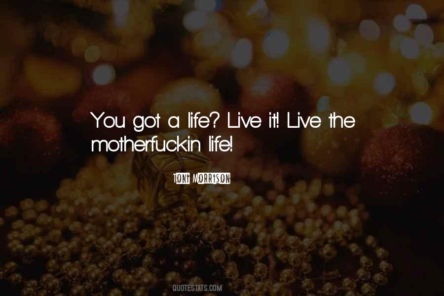 Life Live It Quotes #1434178