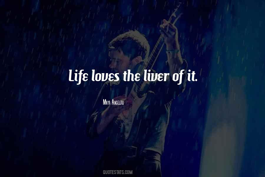 Life Liver Quotes #277766