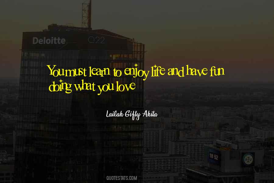 Life Love Fun Quotes #1211996