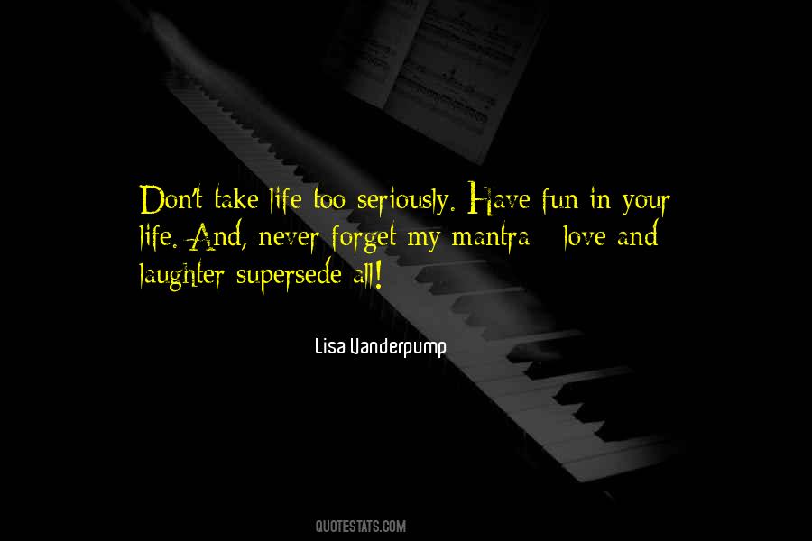 Life Love Fun Quotes #559924