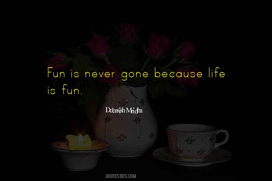 Life Love Fun Quotes #900240