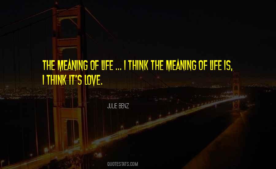 Life Meaning Love Quotes #480863