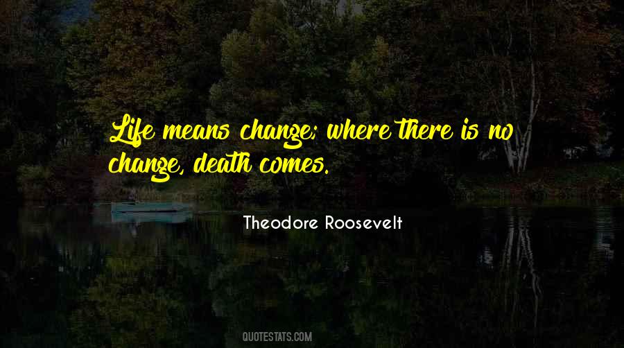 Life Means Change Quotes #1240003