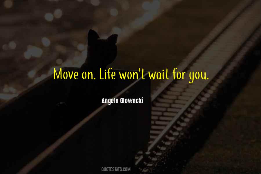 Life Move On Quotes #411723