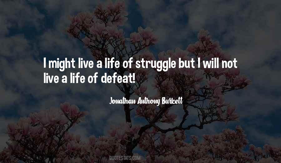 Life Of Struggle Quotes #1151481