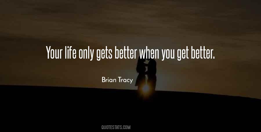 Life Only Gets Better Quotes #1437387