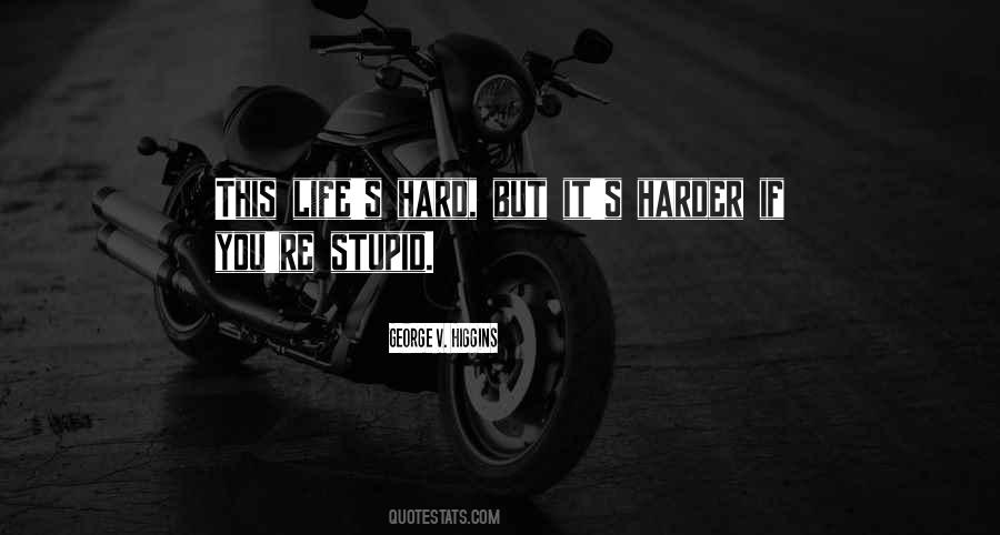 Life Only Gets Harder Quotes #124518