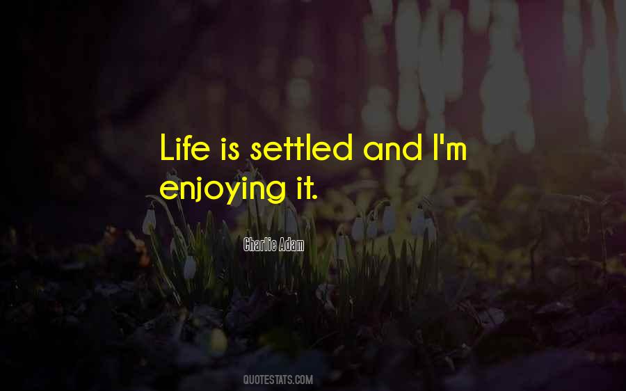 Life Settled Quotes #230926