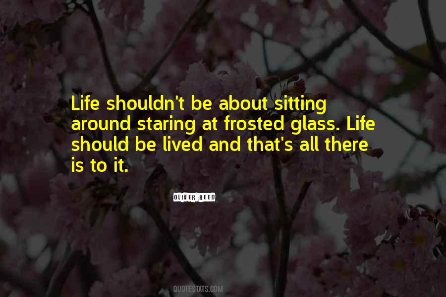 Life Should Be Lived Quotes #1178395
