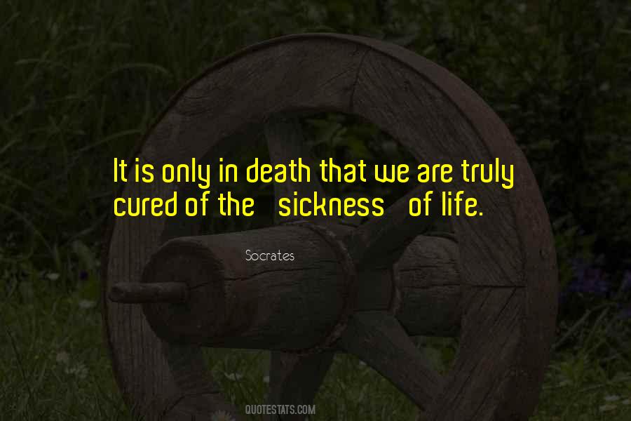 Life Sickness Quotes #1799054