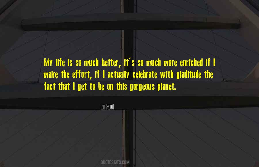 Life So Much Better Quotes #1685112