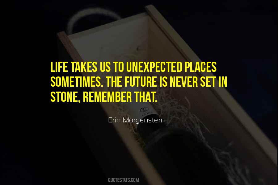 Life Takes You To Unexpected Places Quotes #816429