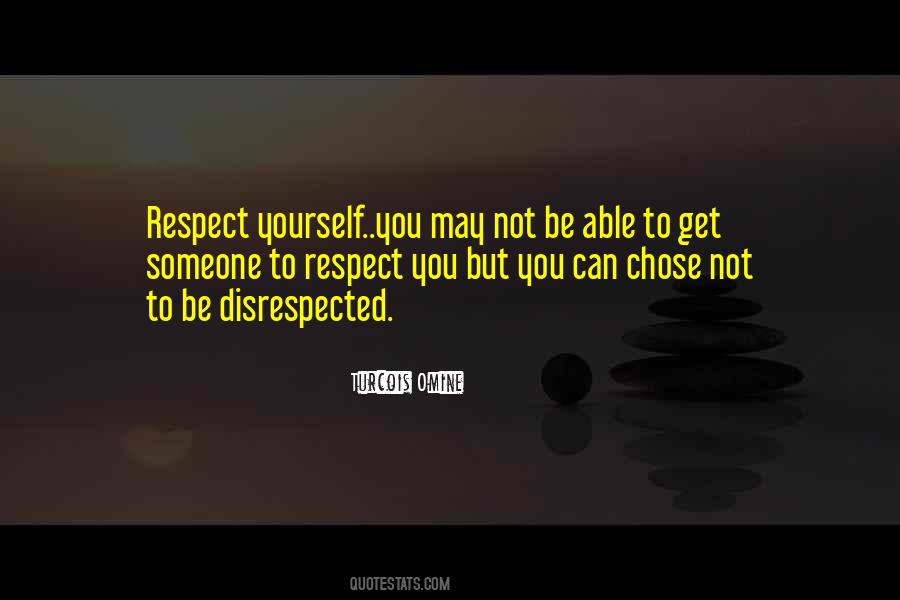 Quotes About Disrespected #341957