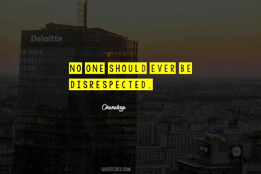 Quotes About Disrespected #884695
