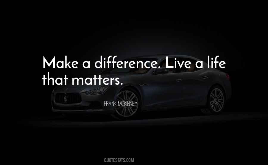 Life That Matters Quotes #1863348