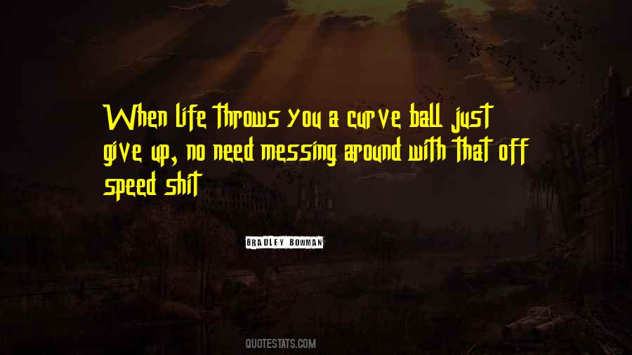 Life Throws You Quotes #1397250