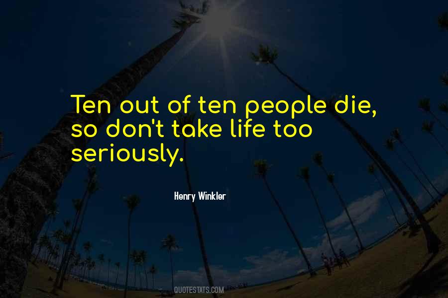 Life Too Seriously Quotes #1174028