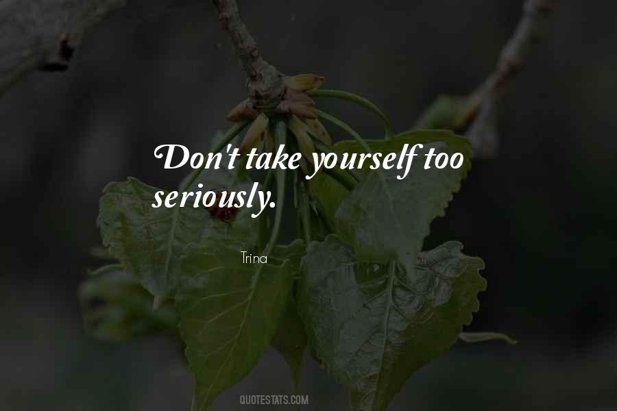 Life Too Seriously Quotes #128571