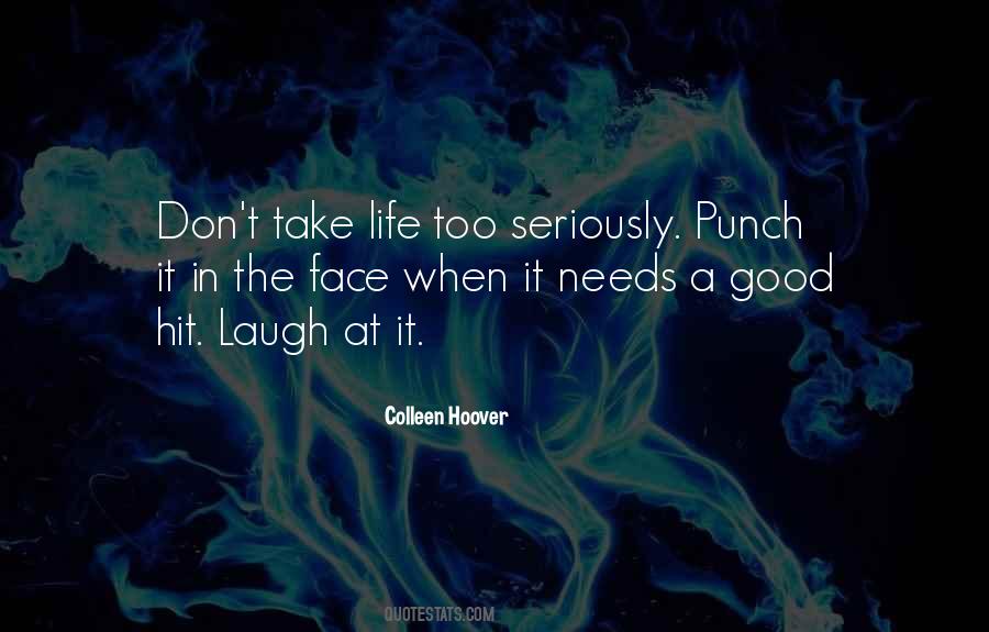 Life Too Seriously Quotes #1741667