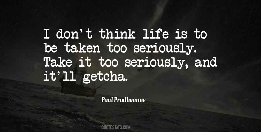 Life Too Seriously Quotes #593855