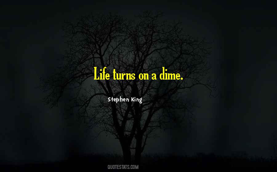 Life Turns On A Dime Quotes #1678142