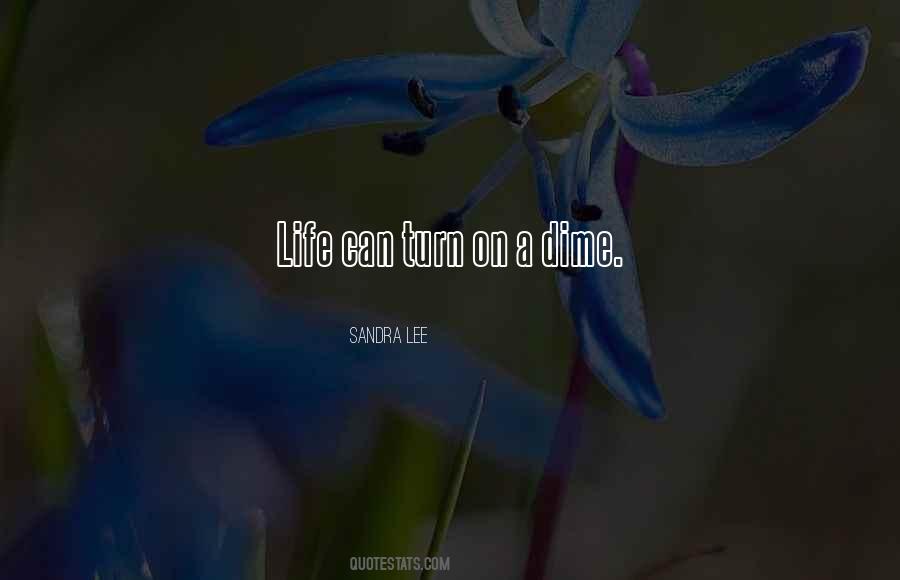 Life Turns On A Dime Quotes #1774699