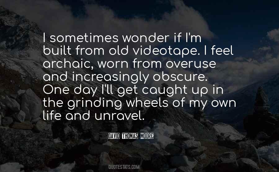 Life Unravel Quotes #1151591
