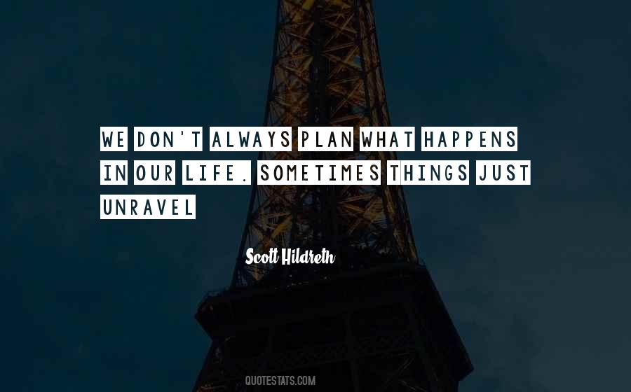 Life Unravel Quotes #125395
