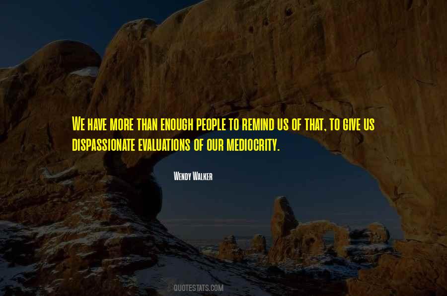 Quotes About Dispassionate #925459