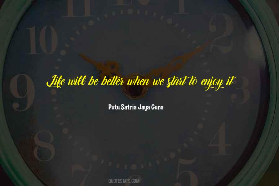 Life Will Be Better Quotes #1287485