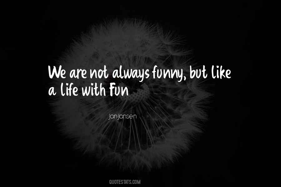 Life With Fun Quotes #1001868