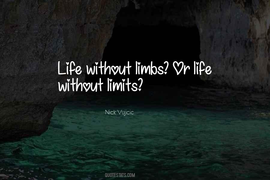 Life Without Limbs Quotes #889011