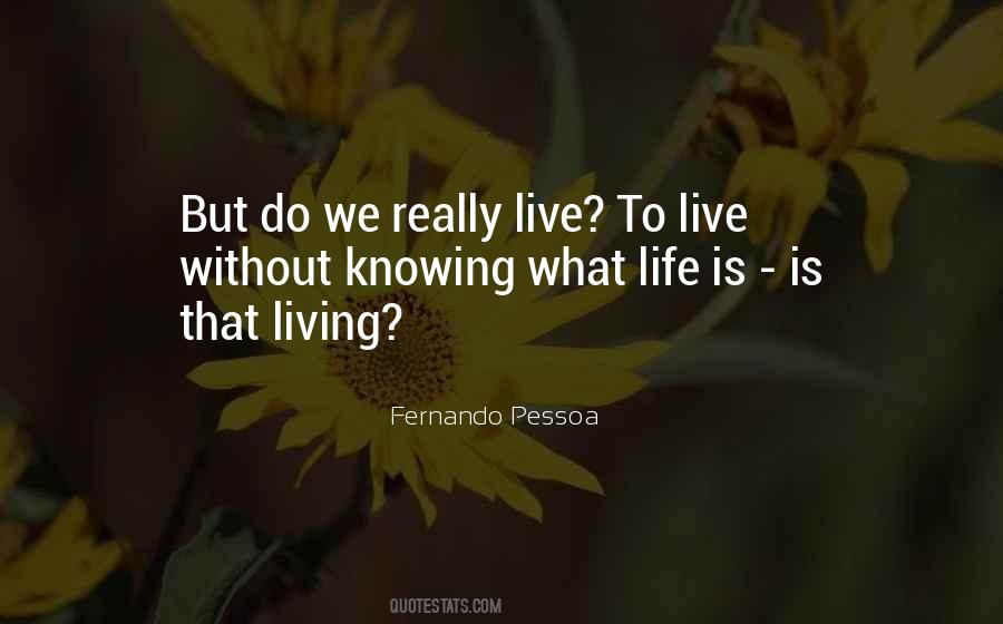 Life Without Living Quotes #124257