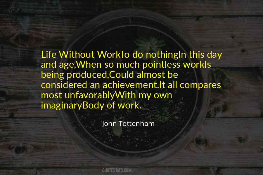 Life Without Work Quotes #550576