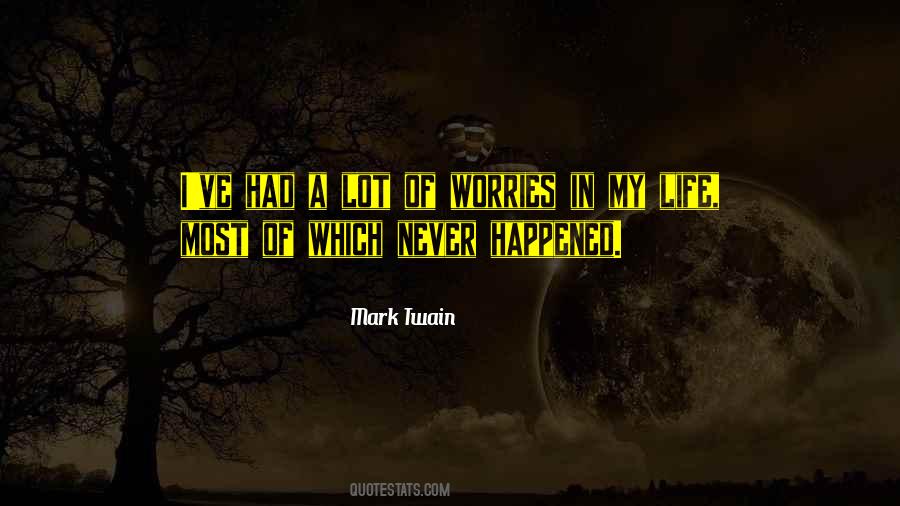 Life Without Worries Quotes #324101