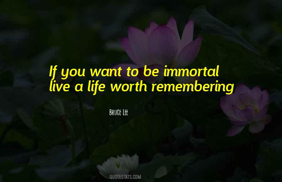 Life Worth Remembering Quotes #1556880