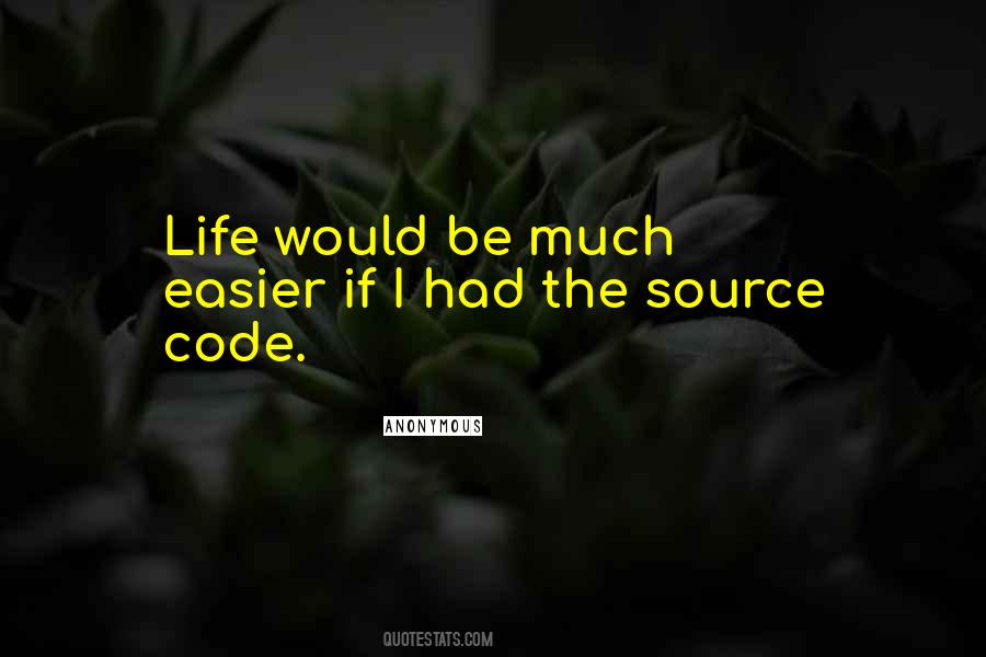 Life Would Be Easier Quotes #1796353